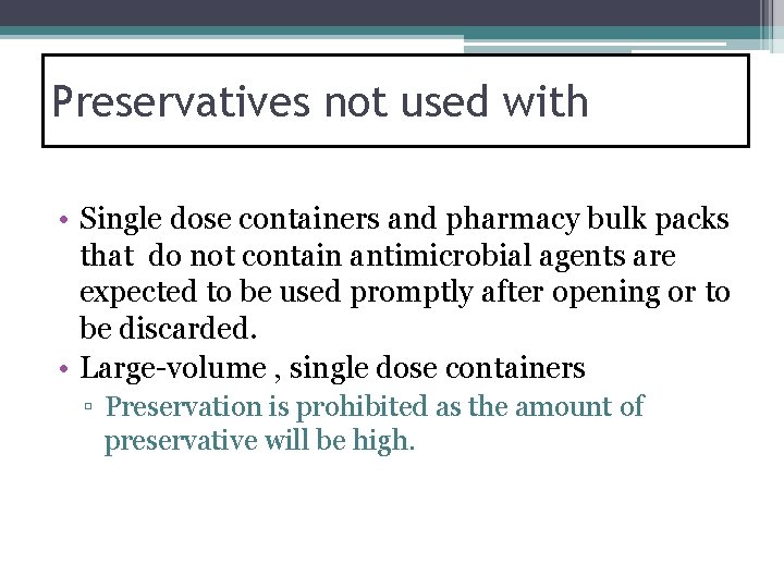 Preservatives not used with • Single dose containers and pharmacy bulk packs that do