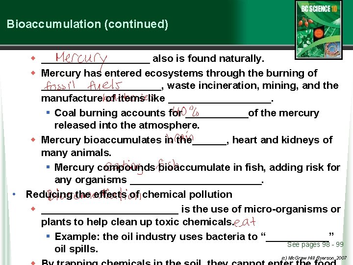 Bioaccumulation (continued) w __________ also is found naturally. w Mercury has entered ecosystems through