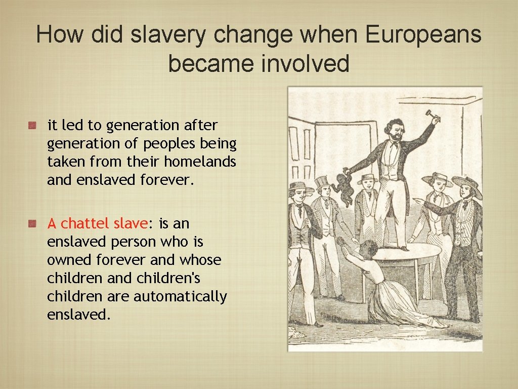 How did slavery change when Europeans became involved it led to generation after generation
