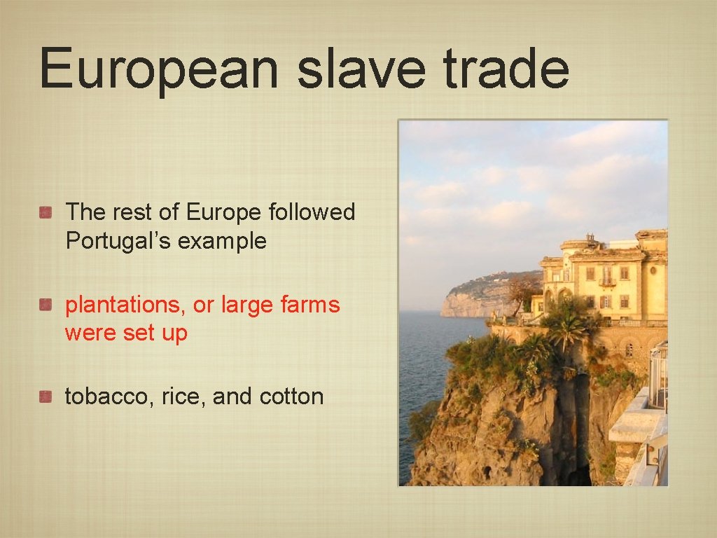 European slave trade The rest of Europe followed Portugal’s example plantations, or large farms