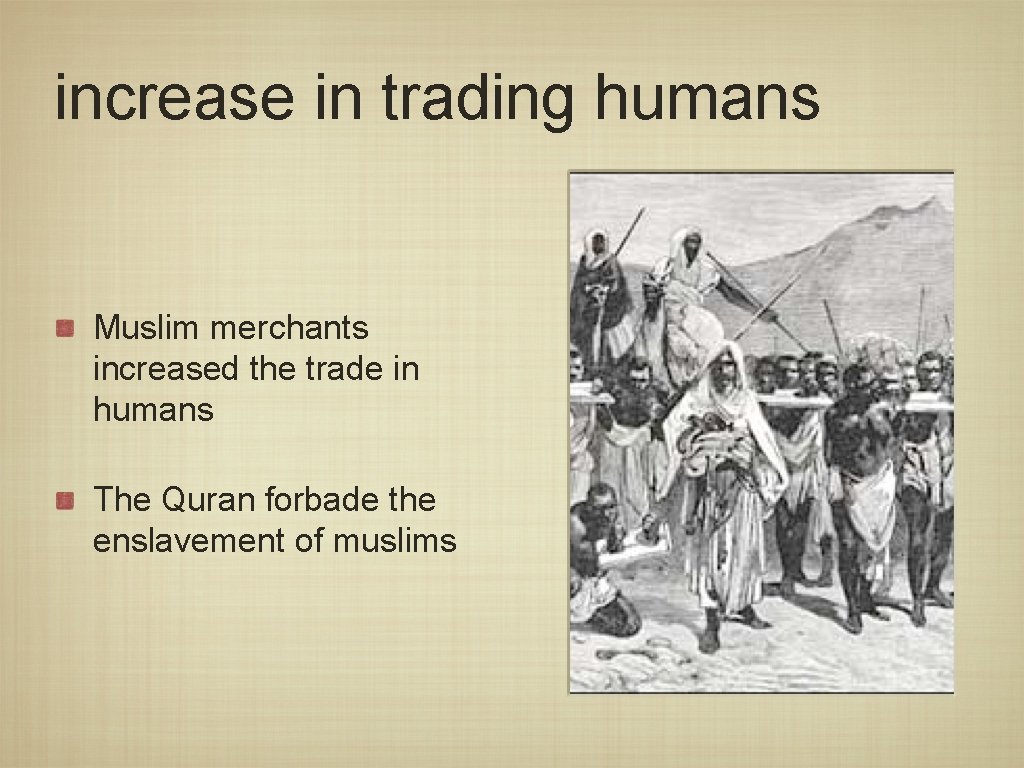 increase in trading humans Muslim merchants increased the trade in humans The Quran forbade