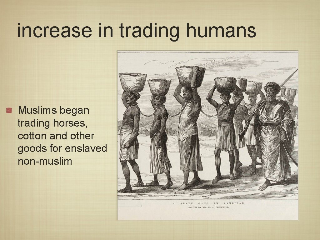increase in trading humans Muslims began trading horses, cotton and other goods for enslaved