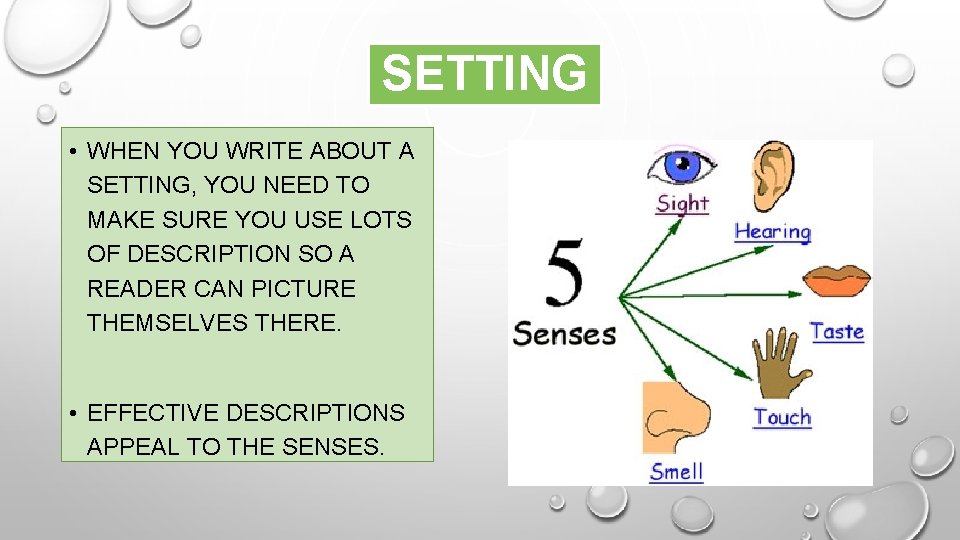 SETTING • WHEN YOU WRITE ABOUT A SETTING, YOU NEED TO MAKE SURE YOU