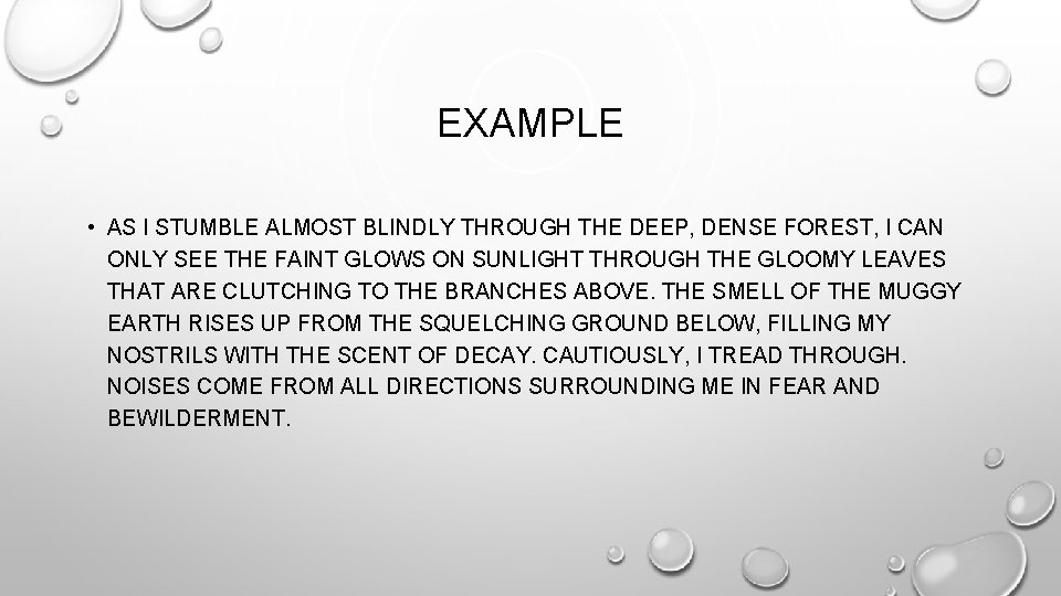 EXAMPLE • AS I STUMBLE ALMOST BLINDLY THROUGH THE DEEP, DENSE FOREST, I CAN