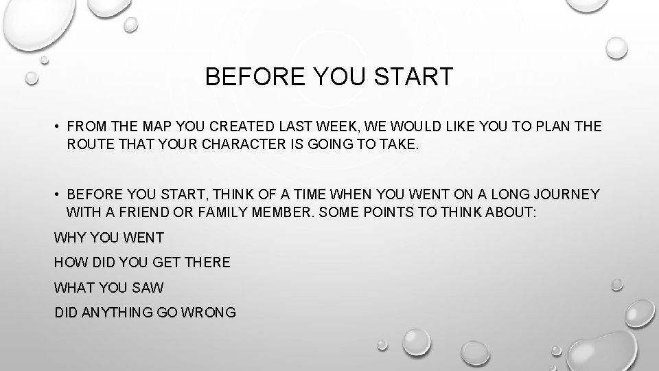 BEFORE YOU START • FROM THE MAP YOU CREATED LAST WEEK, WE WOULD LIKE