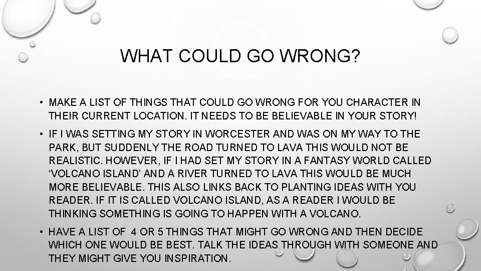 WHAT COULD GO WRONG? • MAKE A LIST OF THINGS THAT COULD GO WRONG