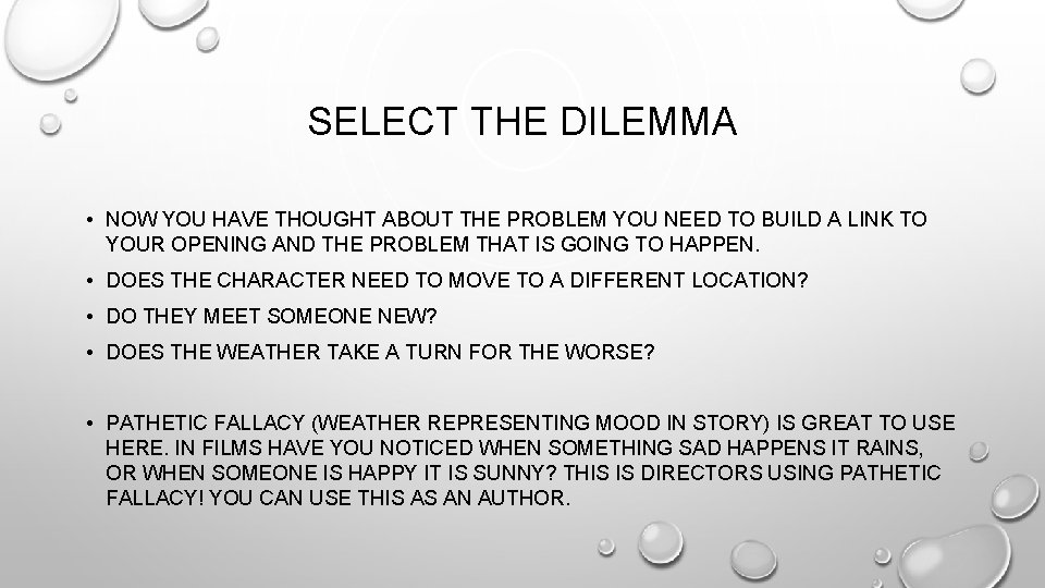 SELECT THE DILEMMA • NOW YOU HAVE THOUGHT ABOUT THE PROBLEM YOU NEED TO