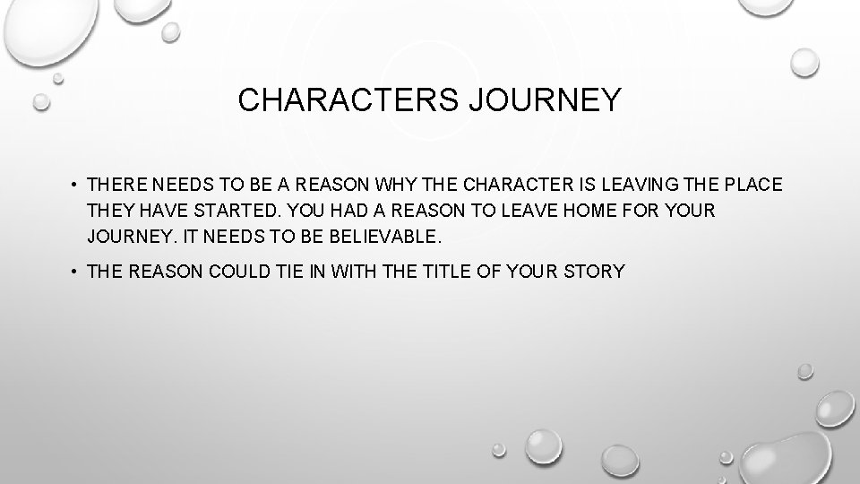 CHARACTERS JOURNEY • THERE NEEDS TO BE A REASON WHY THE CHARACTER IS LEAVING