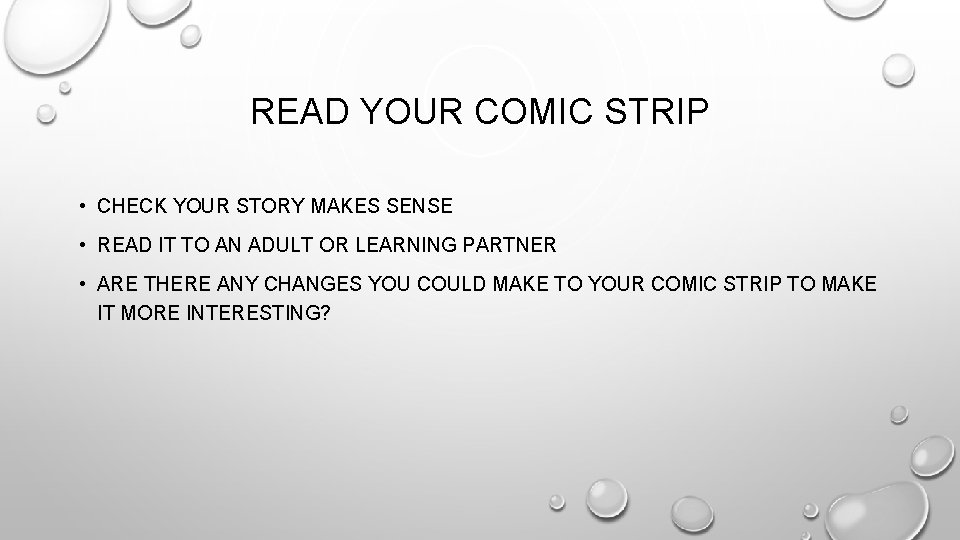READ YOUR COMIC STRIP • CHECK YOUR STORY MAKES SENSE • READ IT TO