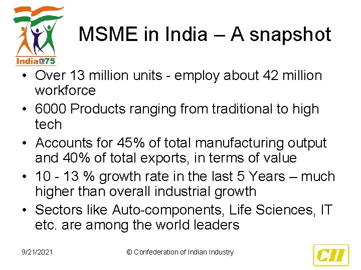 MSME in India – A snapshot • Over 13 million units - employ about