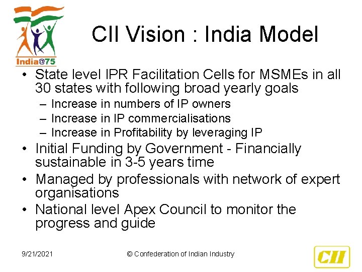 CII Vision : India Model • State level IPR Facilitation Cells for MSMEs in