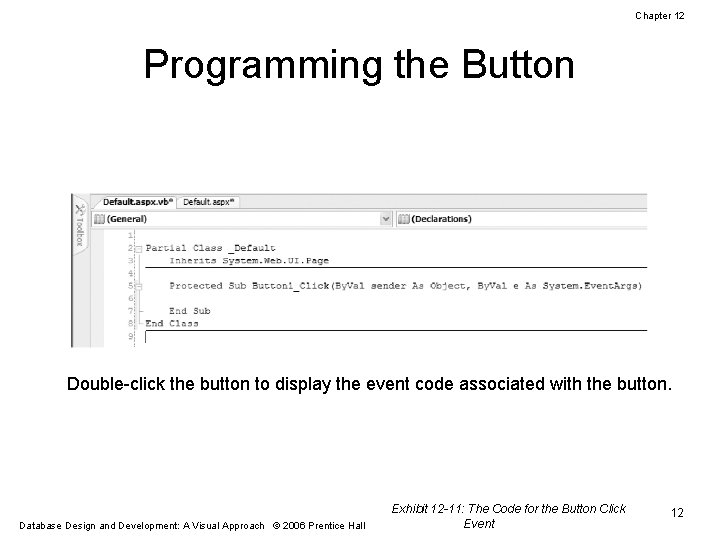 Chapter 12 Programming the Button Double-click the button to display the event code associated
