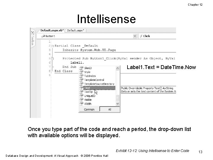 Chapter 12 Intellisense Label 1. Text = Date. Time. Now Once you type part