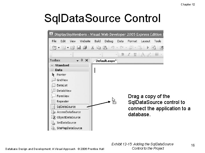 Chapter 12 Sql. Data. Source Control Drag a copy of the Sql. Data. Source