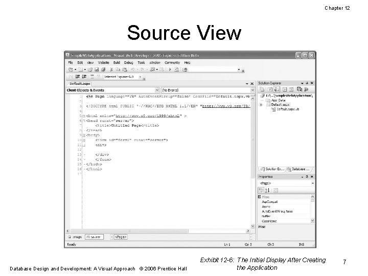 Chapter 12 Source View Database Design and Development: A Visual Approach © 2006 Prentice