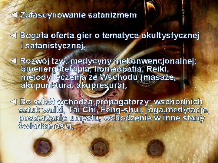 ◄ Zafascynowanie satanizmem ◄ Bogata oferta gier o tematyce okultystycznej i satanistycznej, ◄ Rozwój