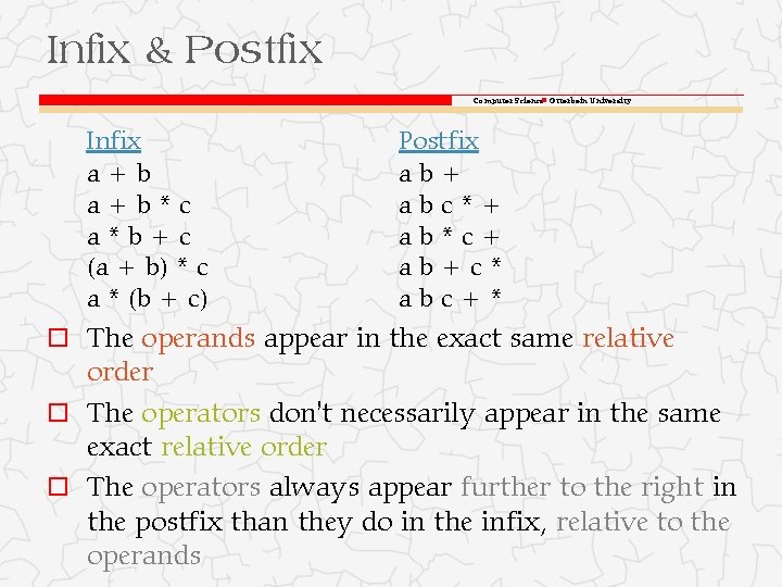 Infix & Postfix Computer Science Otterbein University Infix a+b*c a*b+c (a + b) *
