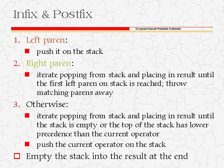 Infix & Postfix Computer Science Otterbein University 1. Left paren: push it on the