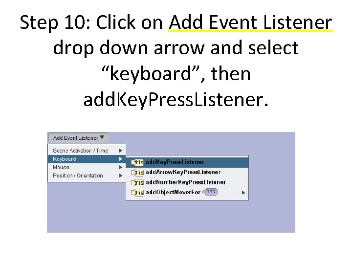 Step 10: Click on Add Event Listener drop down arrow and select “keyboard”, then Step 10: Click on Add Event Listener drop down arrow and select “keyboard”, then