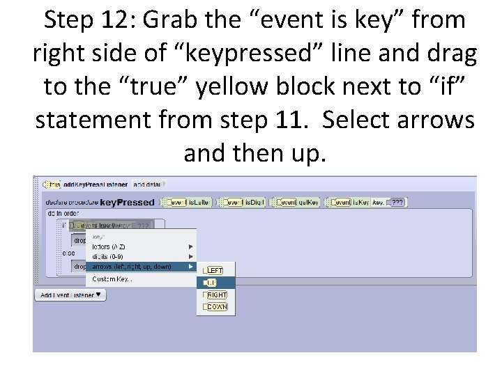 Step 12: Grab the “event is key” from right side of “keypressed” line and Step 12: Grab the “event is key” from right side of “keypressed” line and