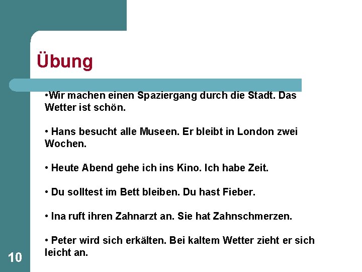 Übung • Wir machen einen Spaziergang durch die Stadt. Das Wetter ist schön. •