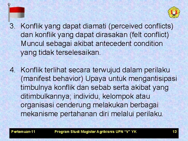 3. Konflik yang dapat diamati (perceived conflicts) dan konflik yang dapat dirasakan (felt conflict)