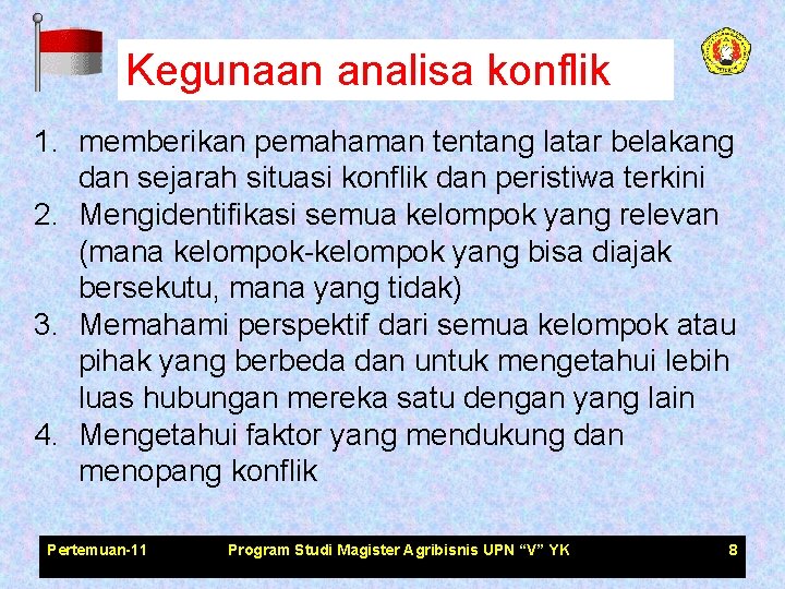 Kegunaan analisa konflik 1. memberikan pemahaman tentang latar belakang dan sejarah situasi konflik dan