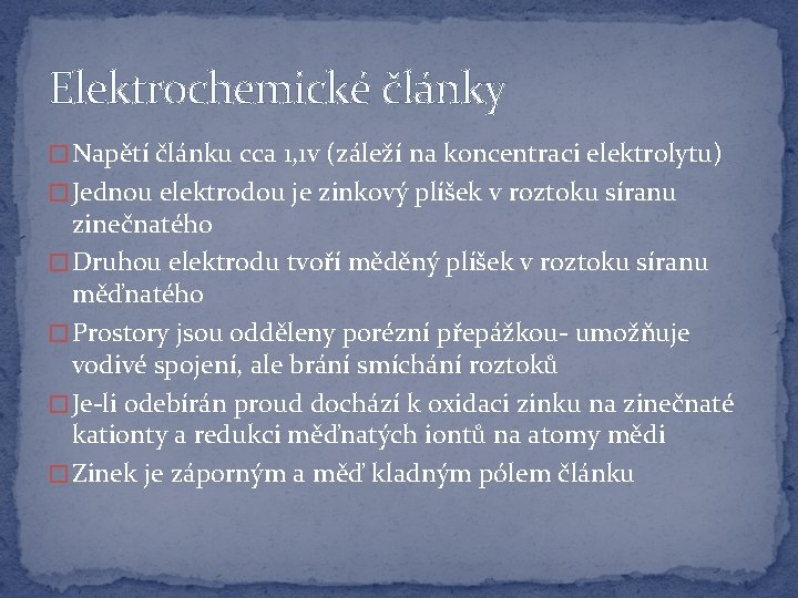 Elektrochemické články � Napětí článku cca 1, 1 v (záleží na koncentraci elektrolytu) �