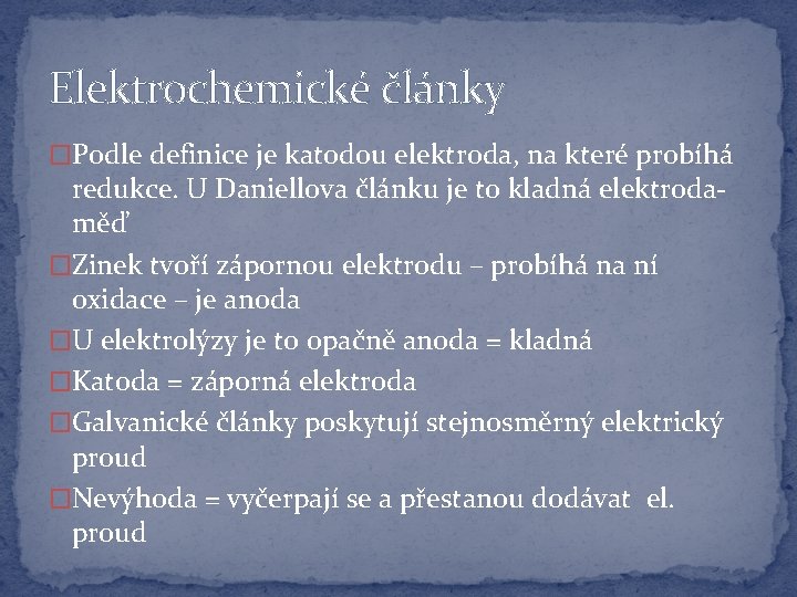 Elektrochemické články �Podle definice je katodou elektroda, na které probíhá redukce. U Daniellova článku