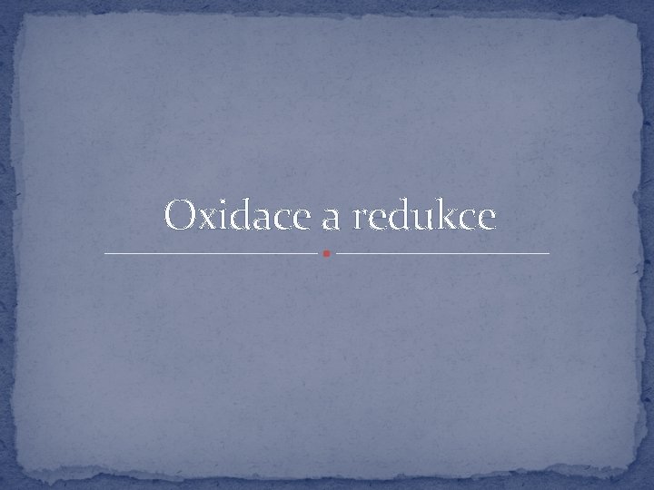 Oxidace a redukce 