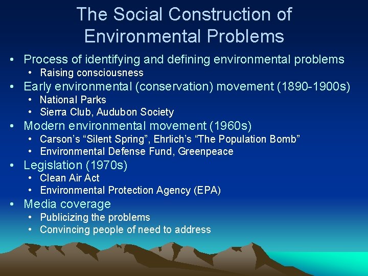 The Social Construction of Environmental Problems • Process of identifying and defining environmental problems