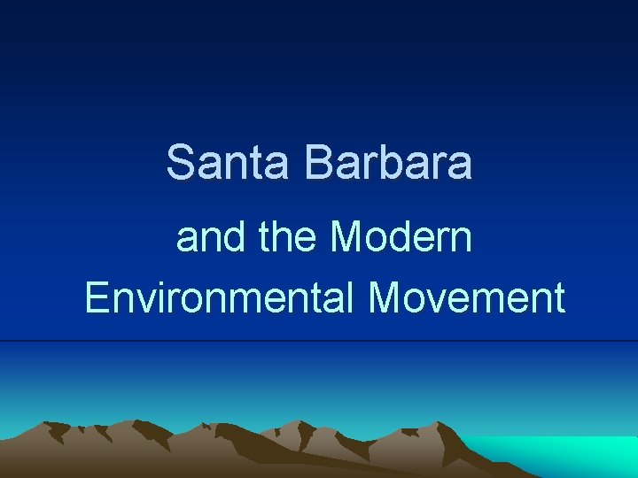 Santa Barbara and the Modern Environmental Movement 