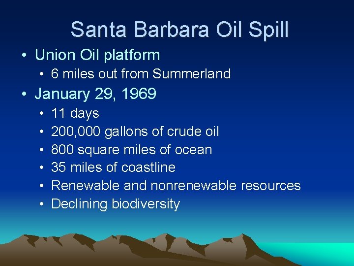 Santa Barbara Oil Spill • Union Oil platform • 6 miles out from Summerland