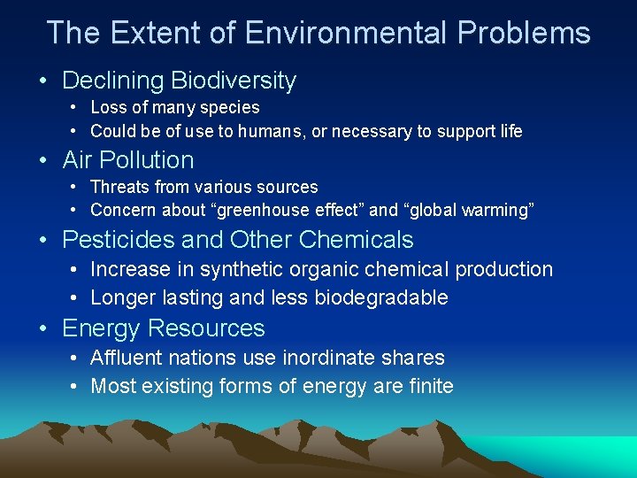 The Extent of Environmental Problems • Declining Biodiversity • Loss of many species •