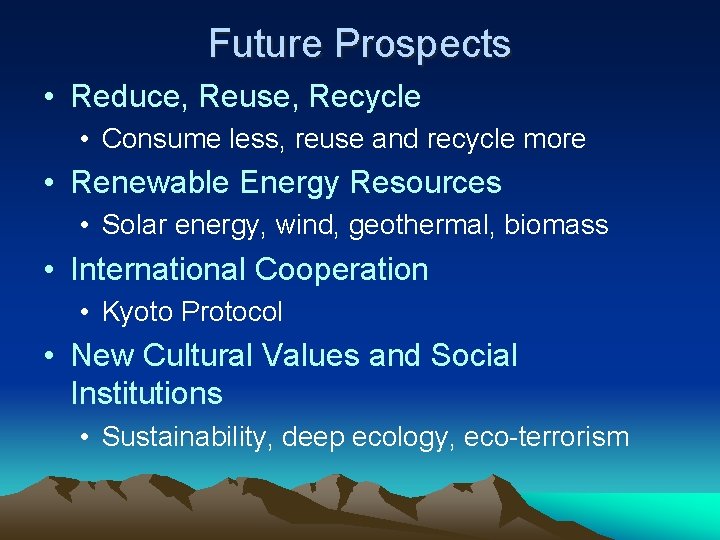 Future Prospects • Reduce, Reuse, Recycle • Consume less, reuse and recycle more •