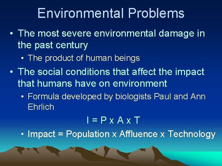 Environmental Problems • The most severe environmental damage in the past century • The