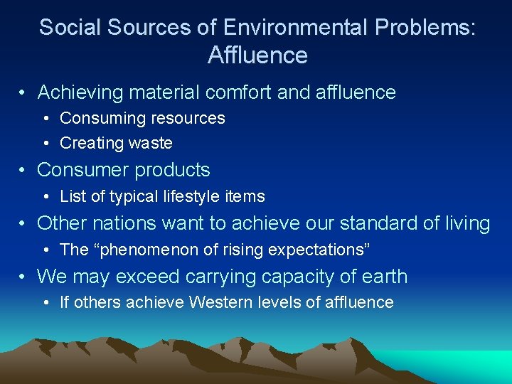 Social Sources of Environmental Problems: Affluence • Achieving material comfort and affluence • Consuming