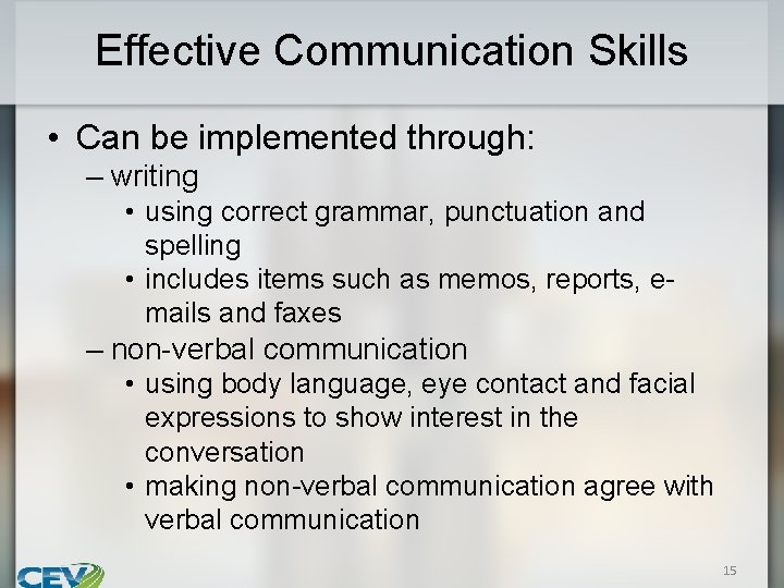 Effective Communication Skills • Can be implemented through: – writing • using correct grammar,