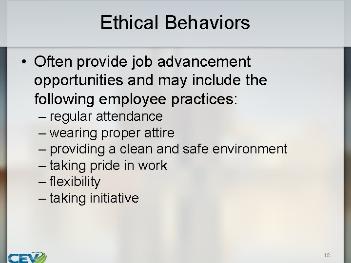 Ethical Behaviors • Often provide job advancement opportunities and may include the following employee