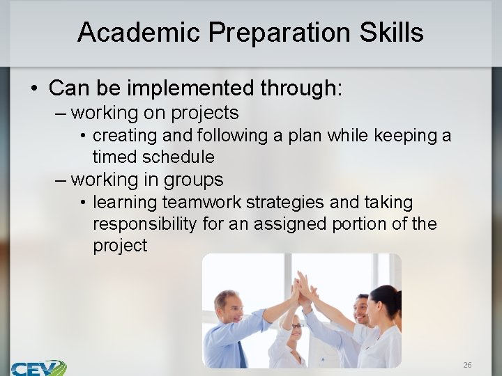 Academic Preparation Skills • Can be implemented through: – working on projects • creating