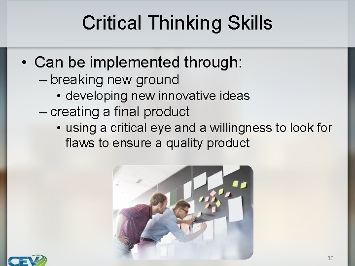 Critical Thinking Skills • Can be implemented through: – breaking new ground • developing