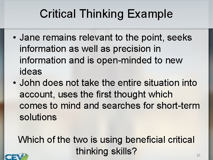 Critical Thinking Example • Jane remains relevant to the point, seeks information as well