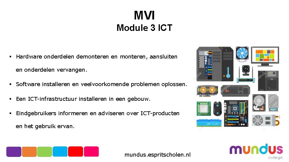 MVI Module 3 ICT § Hardware onderdelen demonteren en monteren, aansluiten en onderdelen vervangen.