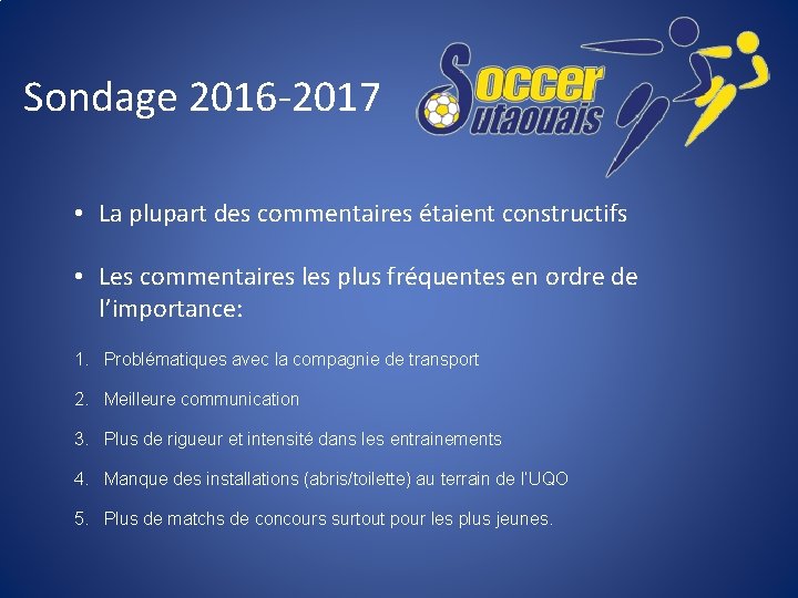 Sondage 2016 -2017 • La plupart des commentaires étaient constructifs • Les commentaires les