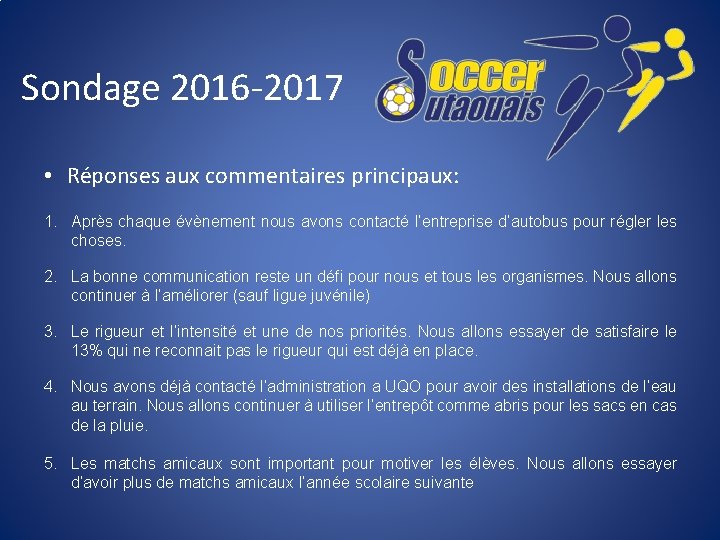 Sondage 2016 -2017 • Réponses aux commentaires principaux: 1. Après chaque évènement nous avons