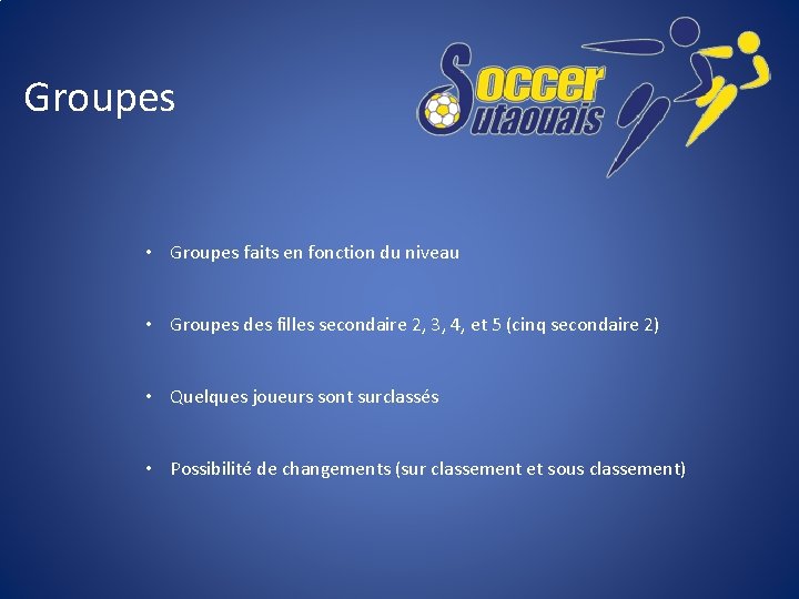 Groupes • Groupes faits en fonction du niveau • Groupes des filles secondaire 2,