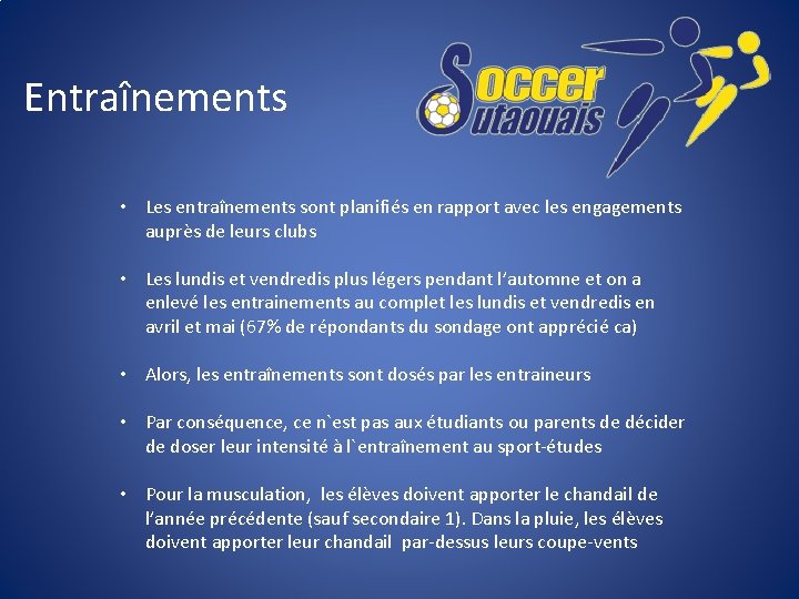 Entraînements • Les entraînements sont planifiés en rapport avec les engagements auprès de leurs