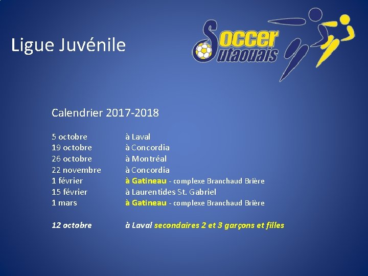 Ligue Juvénile Calendrier 2017 -2018 5 octobre 19 octobre 26 octobre 22 novembre 1