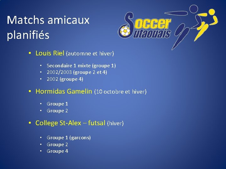 Matchs amicaux planifiés • Louis Riel (automne et hiver) • Secondaire 1 mixte (groupe