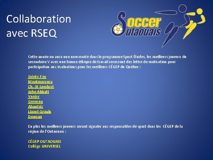 Collaboration avec RSEQ Cette année on aura une nouveauté dans le programme Sport Études,